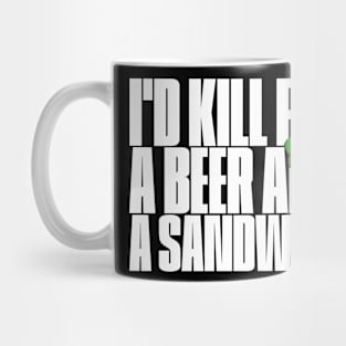 I´d kill for a beer Mug